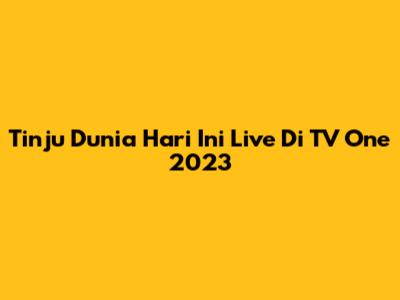 Tinju Dunia Hari Ini Live Di TV One 2023