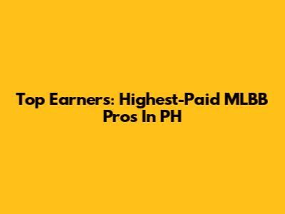 Top Earners: Highest-Paid MLBB Pros In PH