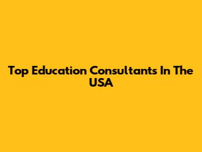Top Education Consultants In The USA