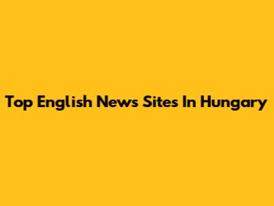 Top English News Sites In Hungary