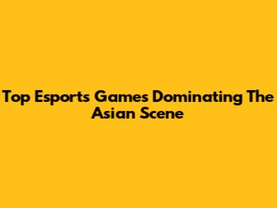 Top Esports Games Dominating The Asian Scene