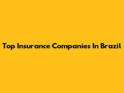 Top Insurance Companies In Brazil