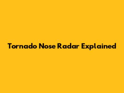 Tornado Nose Radar Explained