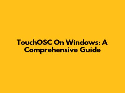 TouchOSC On Windows: A Comprehensive Guide