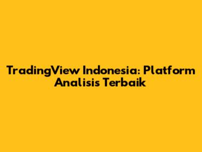 TradingView Indonesia: Platform Analisis Terbaik
