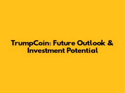 TrumpCoin: Future Outlook & Investment Potential