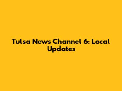 Tulsa News Channel 6: Local Updates