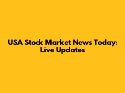USA Stock Market News Today: Live Updates