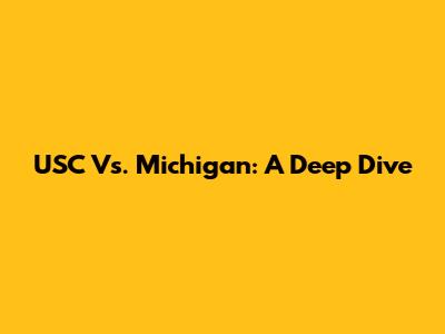 USC Vs. Michigan: A Deep Dive