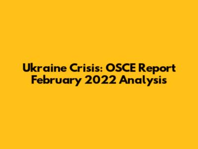 Ukraine Crisis: OSCE Report February 2022 Analysis