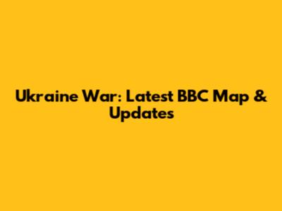 Ukraine War: Latest BBC Map & Updates