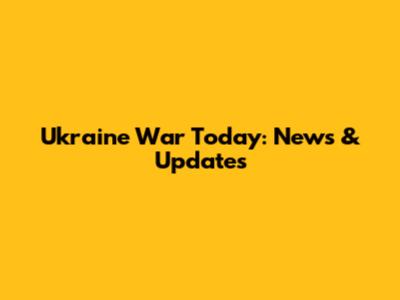 Ukraine War Today: News & Updates