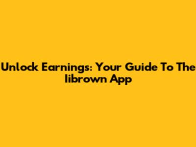 Unlock Earnings: Your Guide To The Iibrown App