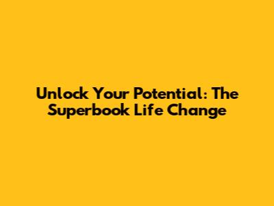 Unlock Your Potential: The Superbook Life Change