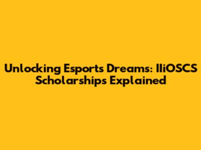 Unlocking Esports Dreams: IIiOSCS Scholarships Explained