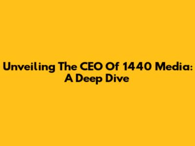 Unveiling The CEO Of 1440 Media: A Deep Dive