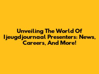Unveiling The World Of Ijeugdjournaal Presenters: News, Careers, And More!