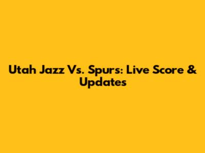 Utah Jazz Vs. Spurs: Live Score & Updates