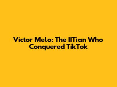 Victor Melo: The IITian Who Conquered TikTok