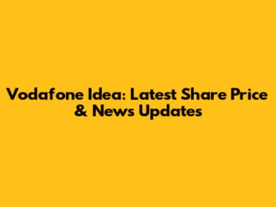 Vodafone Idea: Latest Share Price & News Updates