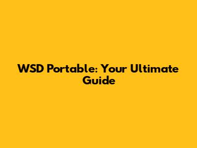 WSD Portable: Your Ultimate Guide