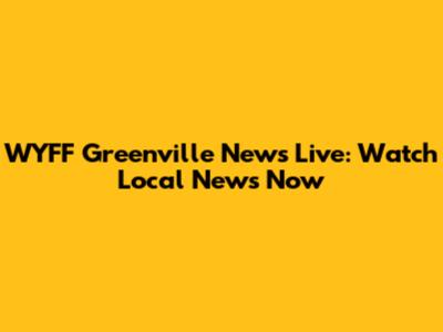 WYFF Greenville News Live: Watch Local News Now