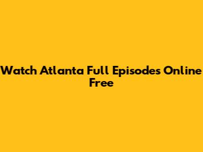 Watch Atlanta Full Episodes Online Free