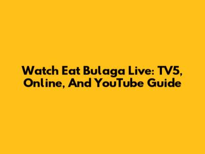 Watch Eat Bulaga Live: TV5, Online, And YouTube Guide