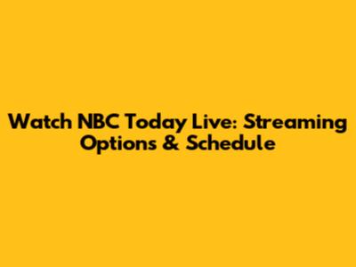 Watch NBC Today Live: Streaming Options & Schedule