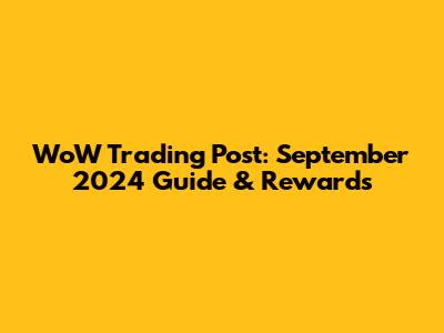WoW Trading Post: September 2024 Guide & Rewards