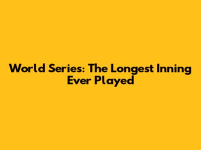 World Series: The Longest Inning Ever Played