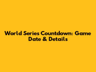 World Series Countdown: Game Date & Details