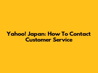 Yahoo! Japan: How To Contact Customer Service