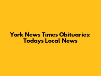 York News Times Obituaries: Today's Local News