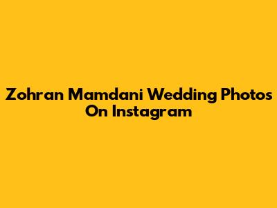 Zohran Mamdani Wedding Photos On Instagram
