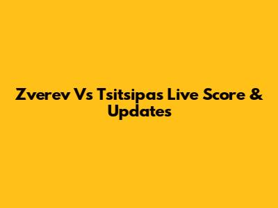 Zverev Vs Tsitsipas Live Score & Updates